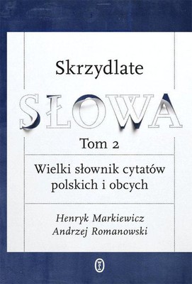 Henryk Markiewicz, Andrzej Romanowski - Skrzydlate słowa. Tom 2
