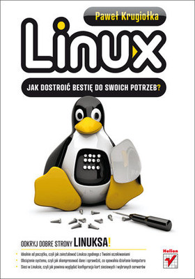 Paweł Krugiołka - Linux. Jak dostroić bestię do swoich potrzeb?