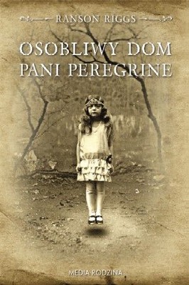 Ransom Riggs - Osobliwy dom pani Peregrine / Ransom Riggs - Miss Peregrine's Home for Peculiar Children