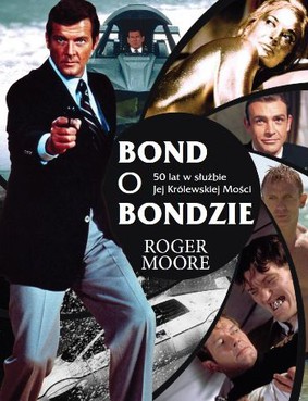 Roger Moore - Bond o Bondzie
