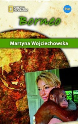 Martyna Wojciechowska - Borneo