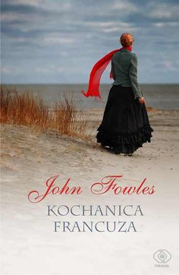 John Fowles - Kochanica Francuza / John Fowles - The French Lieutenant's Woman