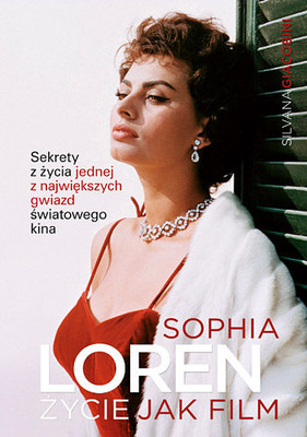 Silvana Giacobini - Sophia Loren: życie jak film / Silvana Giacobini - Sophia Loren Una Vita da Romanzo