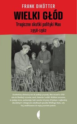 Frank Dikotter - Wielki głód. Tragiczne skutki polityki Mao 1958–1962