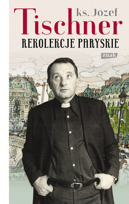 Józef Tischner - Rekolekcje paryskie