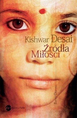 Kishwar Desai - Źródła miłości / Kishwar Desai - Orgins of love