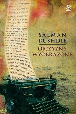 Salman Rushdie - Ojczyzny wyobrażone / Salman Rushdie - Imaginary Homelands