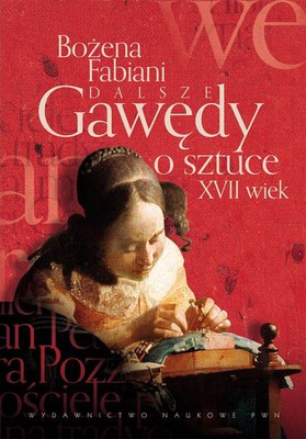 Bożena Fabiani - Dalsze gawędy o sztuce XVII w.