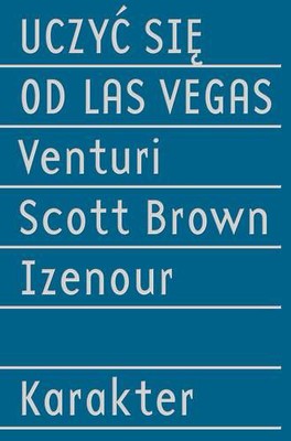 Robert Venturi, Denise Scott Brown, Steven Izenour - Uczyć się od Las Vegas / Robert Venturi, Denise Scott Brown, Steven Izenour - Learning from Las Vegas