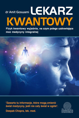Amit Goswami - Quantum Doctor / Amit Goswami - Lekarz Kwantowy