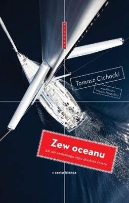 Tomasz Cichocki, Marcin Mastalerz - Zew oceanu. 312 dni samotnego rejsu