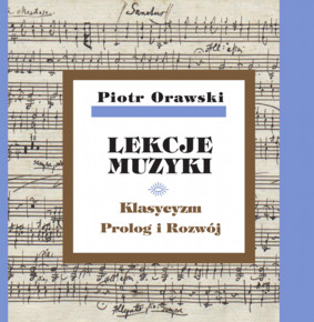 Piotr Orawski - Lekcje muzyki. Klasycyzm. Prolog i rozwój