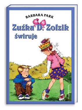 Barbara Park - Zuźka D. Zołzik świruje