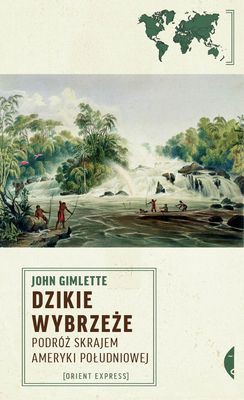 John Gimlette - Dzikie wybrzeże