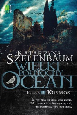 Katarzyna Szelenbaum - Wielki Północny Ocean. Księga II.  Kosmos