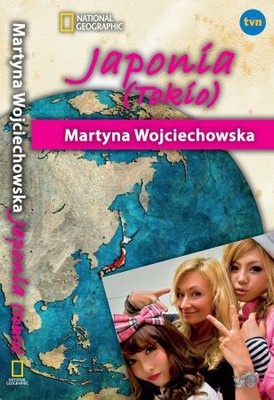 Martyna Wojciechowska - Tokio. Kobieta na krańcu świata