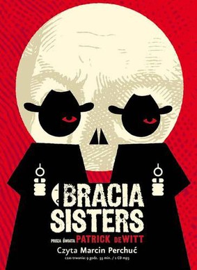 Patrick deWitt - Bracia Sisters / Patrick deWitt - The Sisters Brothers