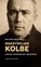 Philippe Maxence - Maximilien Kolbe : Prêtre, journaliste et martyr (1894-1941)