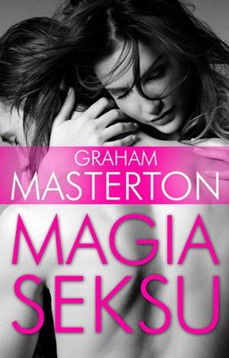 Graham Masterton - Magia seksu / Graham Masterton - How to drive your man even wilder in bed