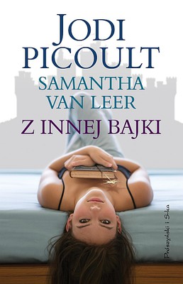 Jodi Picoult, Samantha Van Leer - Z innej bajki / Jodi Picoult, Samantha Van Leer - Between the Lines
