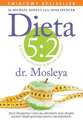 Michael Mosley, Mimi Spencer - Dieta 5:2 dr. Mosleya / Michael Mosley, Mimi Spencer - FastDiet.Lose Weight,Stayn Health and Live Longer