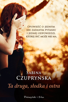 Sabina Czupryńska - Ta druga, słodka i ostra