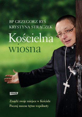 Grzegorz Ryś, Krystyna Strączek - Kościelna wiosna