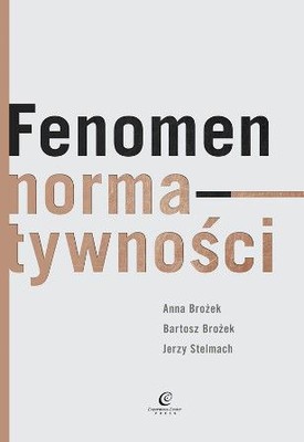 Jerzy Stelmach, Anna Brożek, Bartosz Brożek - Fenomen normatywności