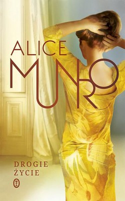 Alice Munro - Drogie życie