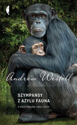 Andrew Westoll - Szympansy z Azylu Fauna