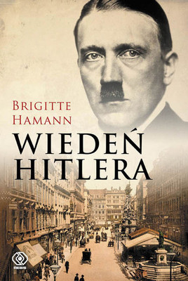 Brigitte Hamann - Wiedeń Hitlera / Brigitte Hamann - Hitler's Wien