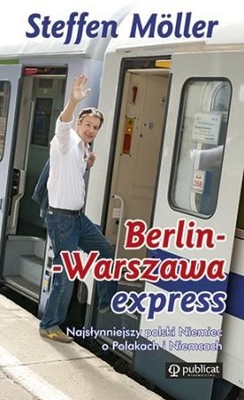 Steffen Möller - Berlin-Warszawa Express. Pociąg do Polski