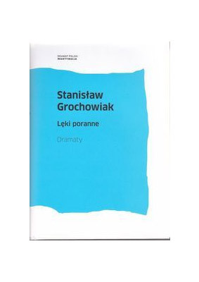Stanisław Grochowiak - Lęki poranne. Dramaty