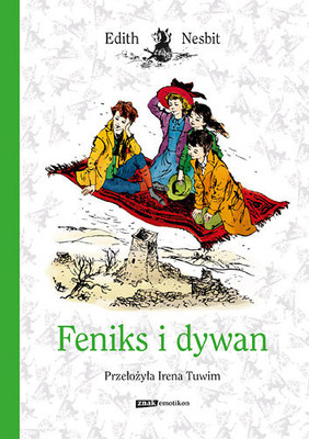 Edith Nesbit - Feniks i dywan / Edith Nesbit - The phoenix and the carpet