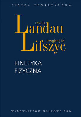 Jewgienij M. Lifszyc, Lew D. Landau - Kinetyka fizyczna / Jewgienij M. Lifszyc, Lew D. Landau - Fiziczeskaja Kinematika