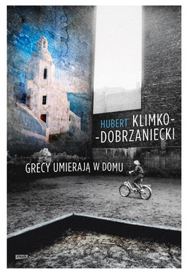 Hubert Klimko-Dobrzaniecki - Grecy umierają w domu