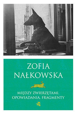 Zofia Nałkowska - Między zwierzętami