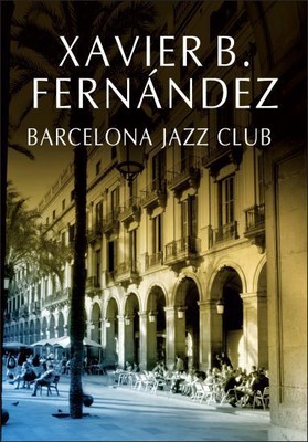 B. Xavier Fernandez - Barcelona Jazz Club / Xavier B. Fernandez - El sonido de la noche