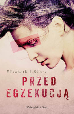 Elizabeth Silver - Przed egzekucją / Elizabeth Silver - The Execution of Noa P. Singleton