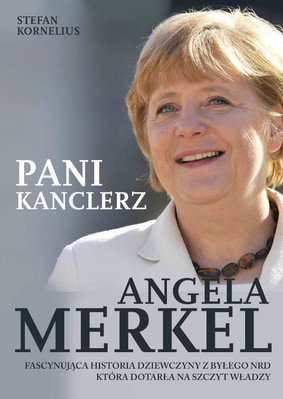 Stefan Kornelius - Angela Merkel. Pani Kanclerz