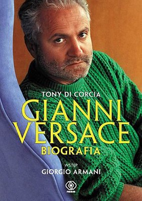 Tony Di Corcia - Gianni Versace / Tony Di Corcia - Gianni Versace. La Biografia