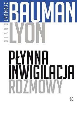 Zygmunt Bauman, David Lyon - Płynna inwigilacja. Rozmowy / Zygmunt Bauman, David Lyon - Liquid Surveillance: A Conversation
