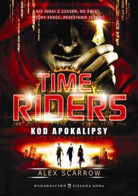 Alex Scarrow - Time Riders. Kod Apokalipsy