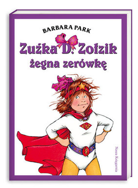 Barbara Park - Zuźka D Zołzik żegna zerówkę