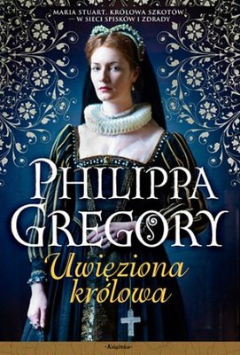 Philippa Gregory - Uwięziona królowa / Philippa Gregory - The Other Queen
