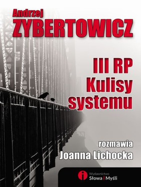 Andrzej Zybertowicz, Joanna Lichocka - III RP. Kulisy systemu