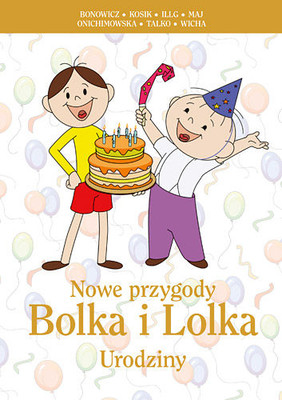 Bronisław Maj, Jerzy Illg, Wojciech Bonowicz, Leszek Talko, Anna Onichimowska, Marcin Wicha, Rafał Kosik - Nowe przygody Bolka i Lolka. Urodziny