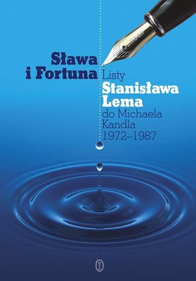 Stanisław Lem, Michael Kandel - Sława i fortuna. Listy Stanisława Lema do Michaela Kandla 1972-1987