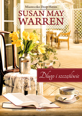 Susan May Warren - Długo i szczęśliwie / Susan May Warren - Deep Haven #1 Happily Ever After