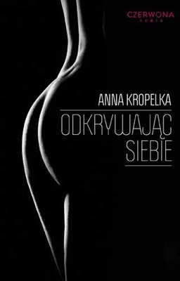 Anna Kropelka - Odkrywając siebie